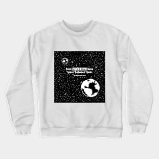 Give me Space Crewneck Sweatshirt